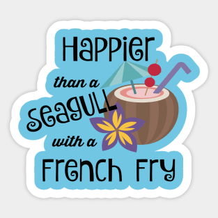 Happier Than A Seagull With A French Fry Sticker